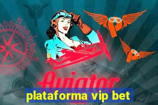 plataforma vip bet