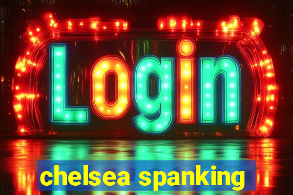 chelsea spanking