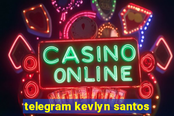 telegram kevlyn santos