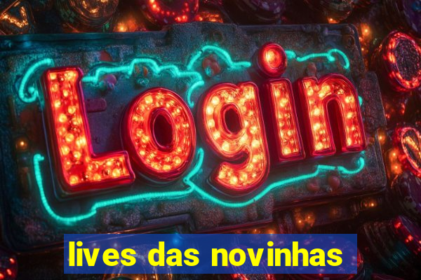 lives das novinhas