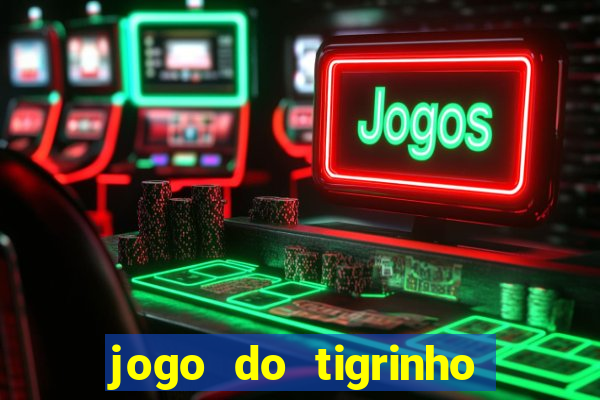 jogo do tigrinho com deposito de 1 real