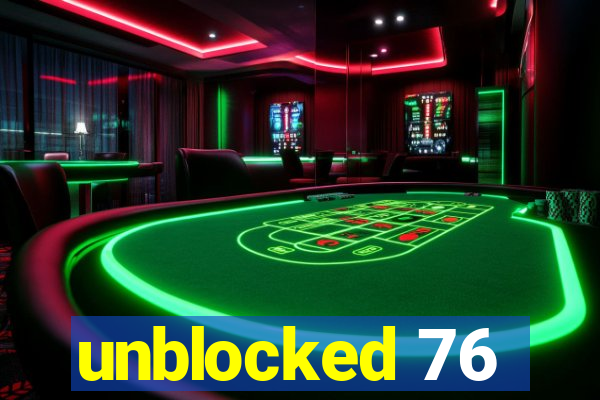 unblocked 76