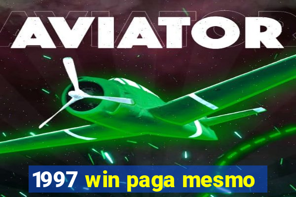 1997 win paga mesmo