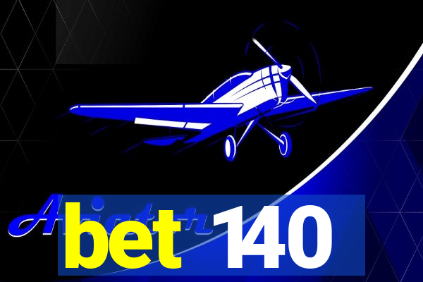 bet 140