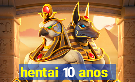 hentai 10 anos