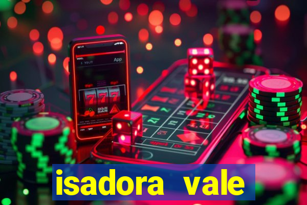 isadora vale reclame aqui