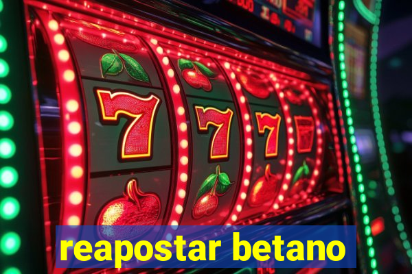 reapostar betano