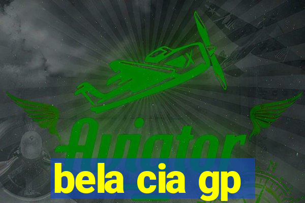 bela cia gp