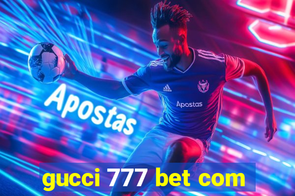 gucci 777 bet com