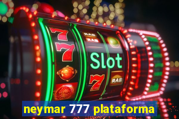 neymar 777 plataforma