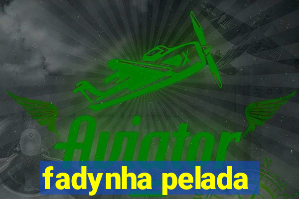 fadynha pelada