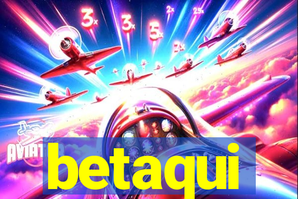 betaqui