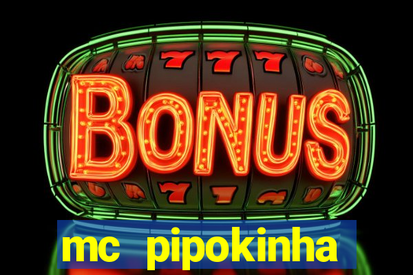 mc pipokinha vazados privacy