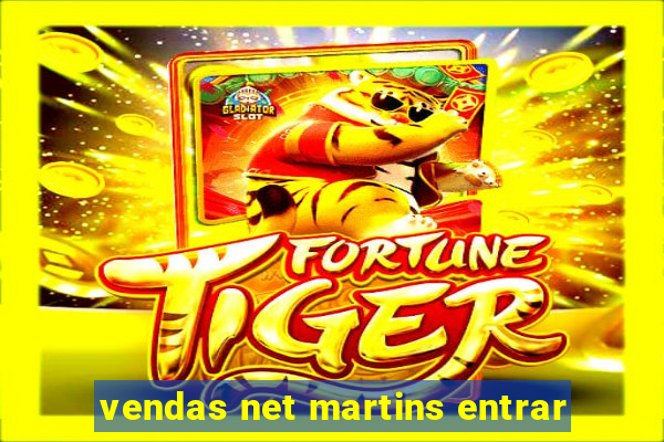 vendas net martins entrar