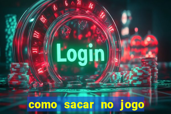 como sacar no jogo do tigrinho