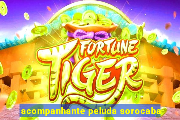 acompanhante peluda sorocaba