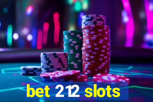 bet 212 slots