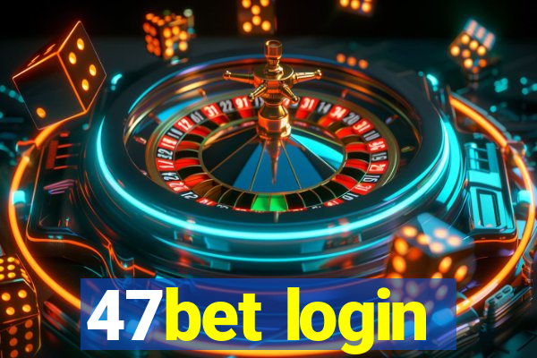 47bet login