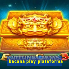 bacana play plataforma