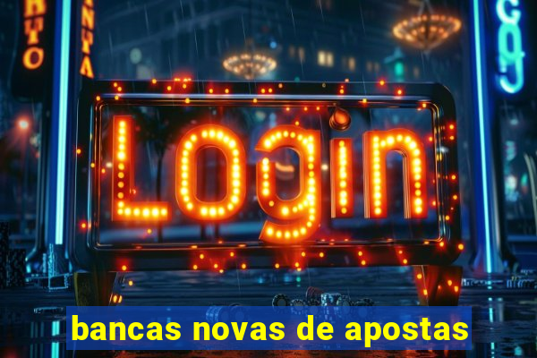 bancas novas de apostas
