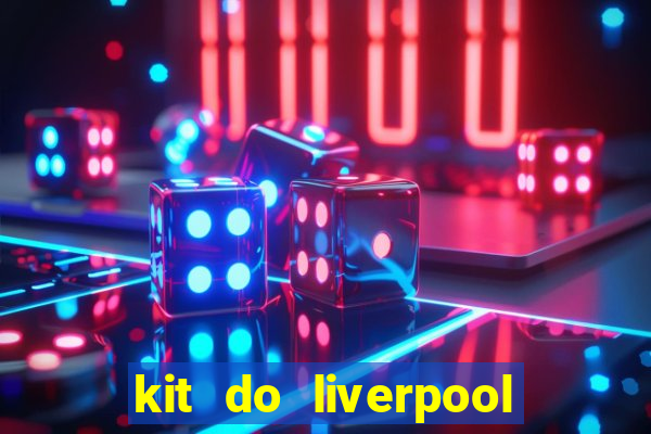 kit do liverpool dls 19