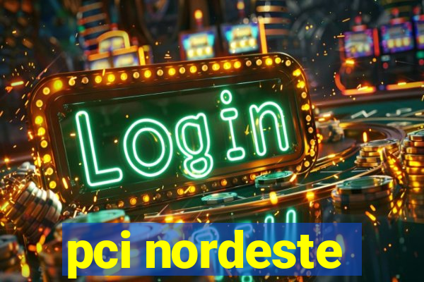 pci nordeste
