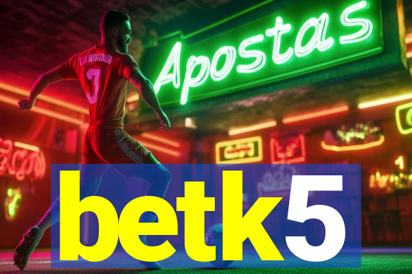 betk5