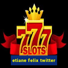 etiane felix twitter