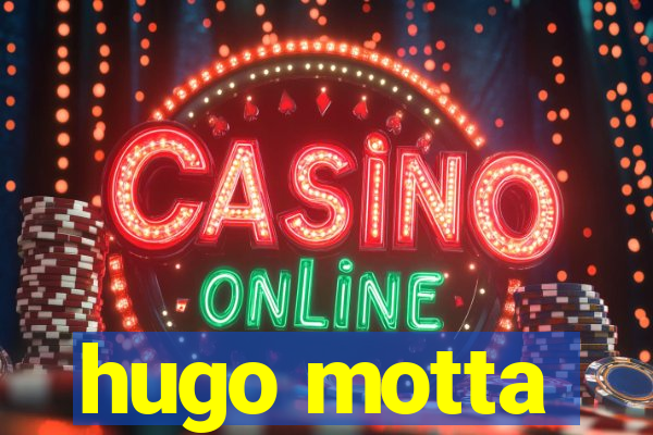 hugo motta