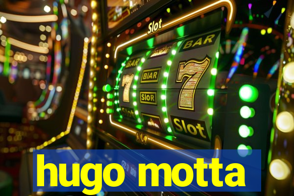 hugo motta