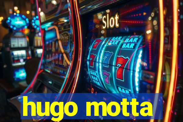 hugo motta