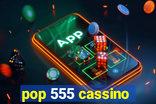 pop 555 cassino