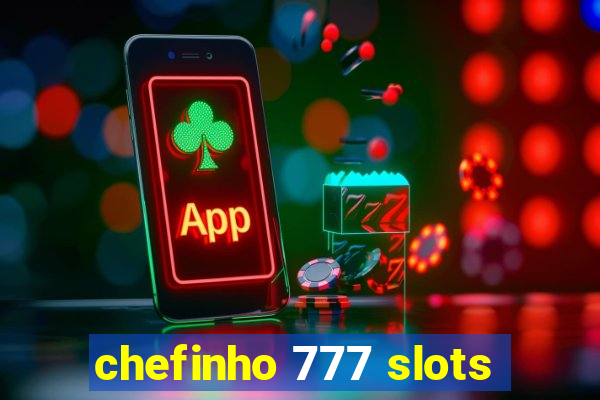 chefinho 777 slots