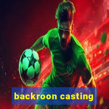 backroon casting
