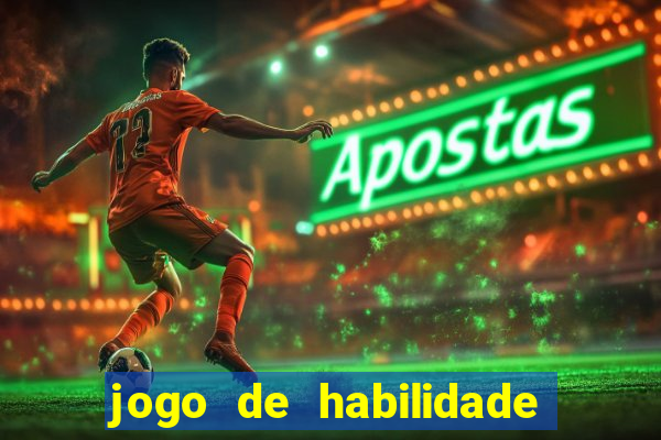 jogo de habilidade para ganhar dinheiro