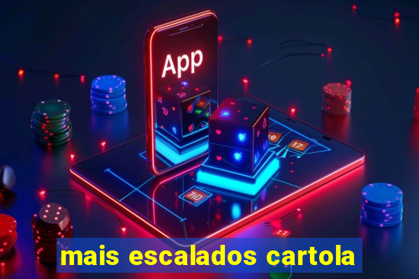 mais escalados cartola