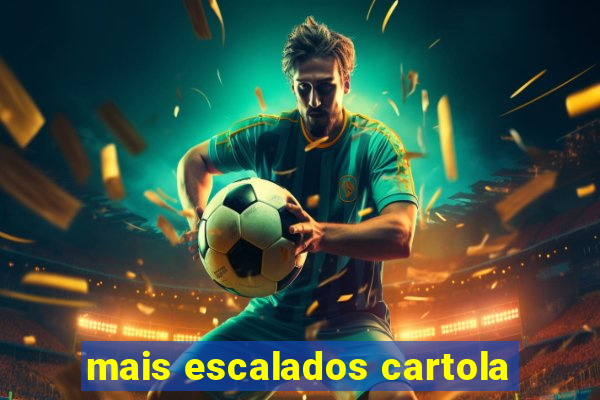 mais escalados cartola
