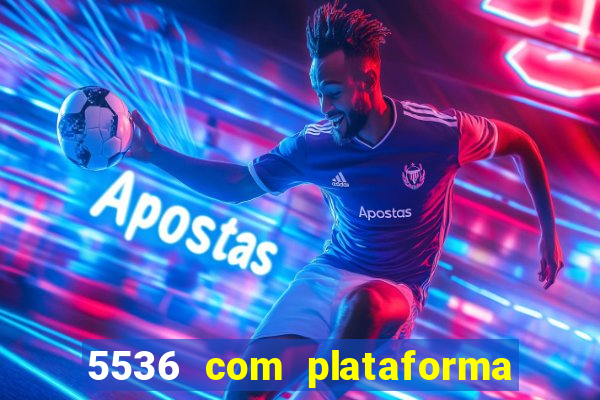 5536 com plataforma de jogos