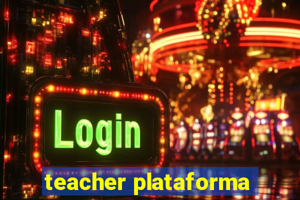 teacher plataforma
