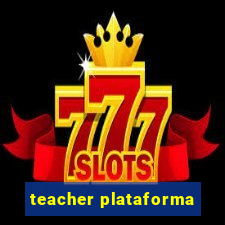 teacher plataforma