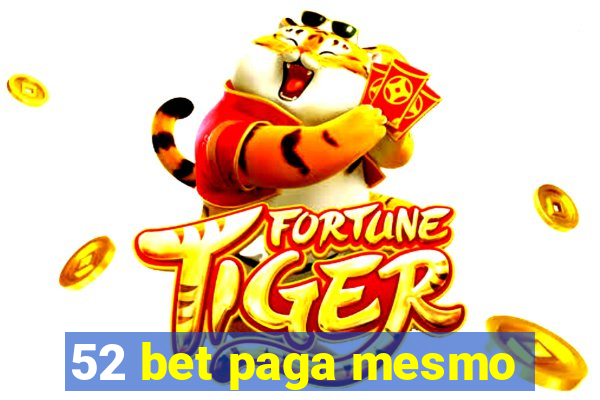 52 bet paga mesmo