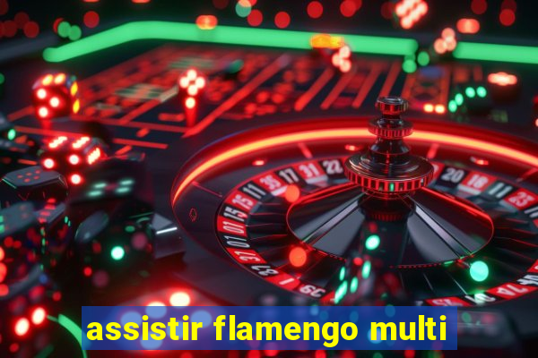 assistir flamengo multi
