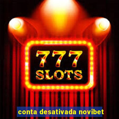 conta desativada novibet