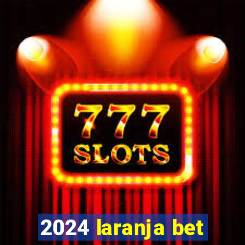 2024 laranja bet