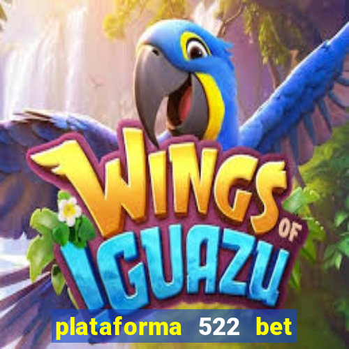 plataforma 522 bet 茅 confi谩vel