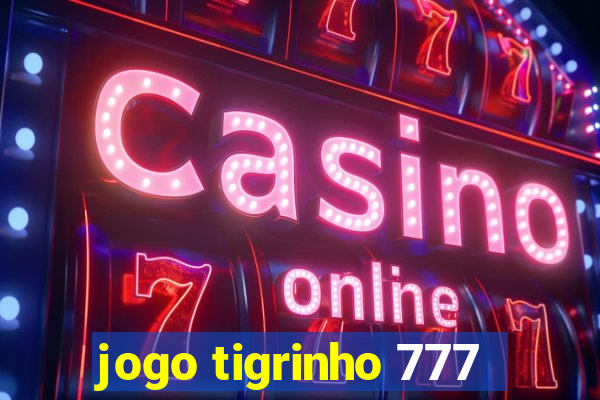 jogo tigrinho 777