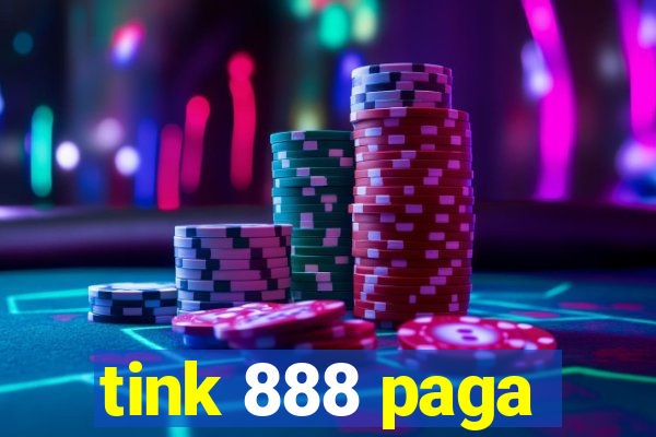 tink 888 paga