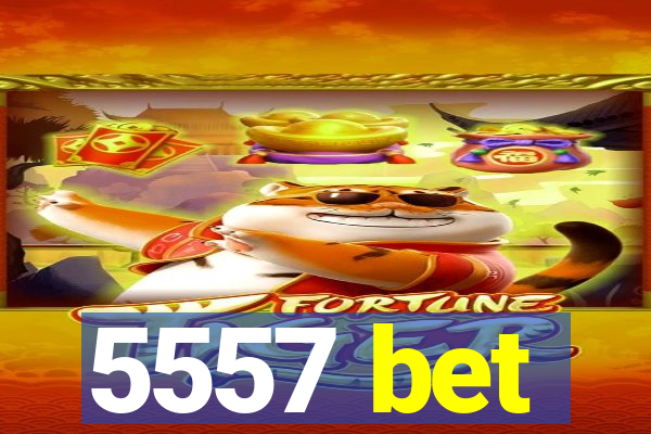 5557 bet