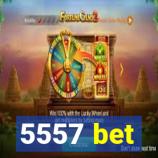 5557 bet