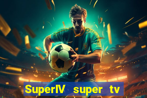SuperIV super tv ao vivo super super tv ao vivo